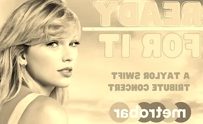 Are You Ready For It? A Taylor Experience